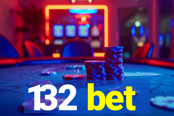 132 bet